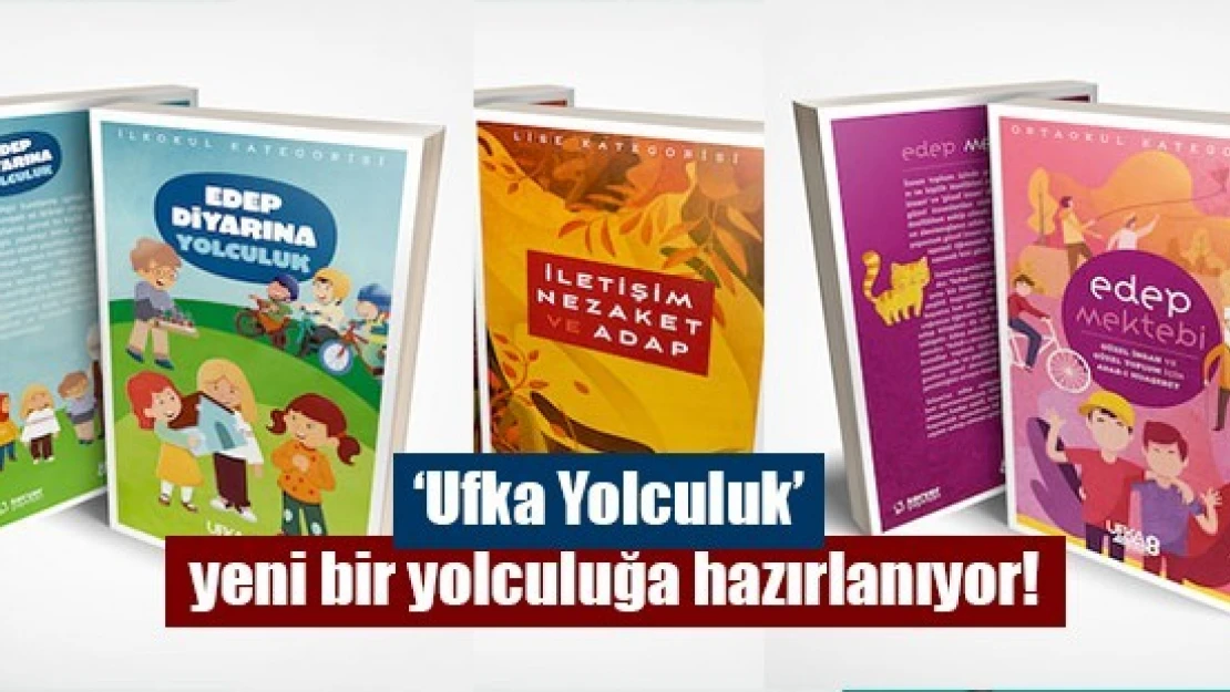 'Ufka Yolculuk'  yeni bir yolculuğa hazırlanıyor!