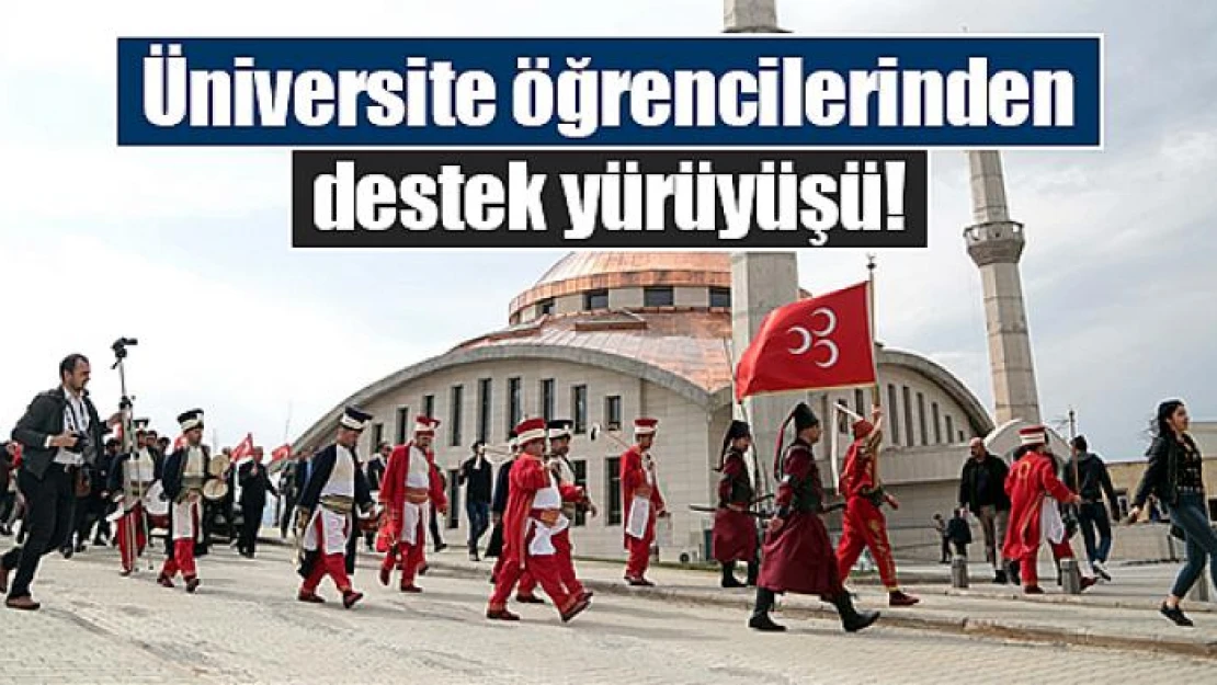 Üniversite öğrencilerinden destek yürüyüşü!