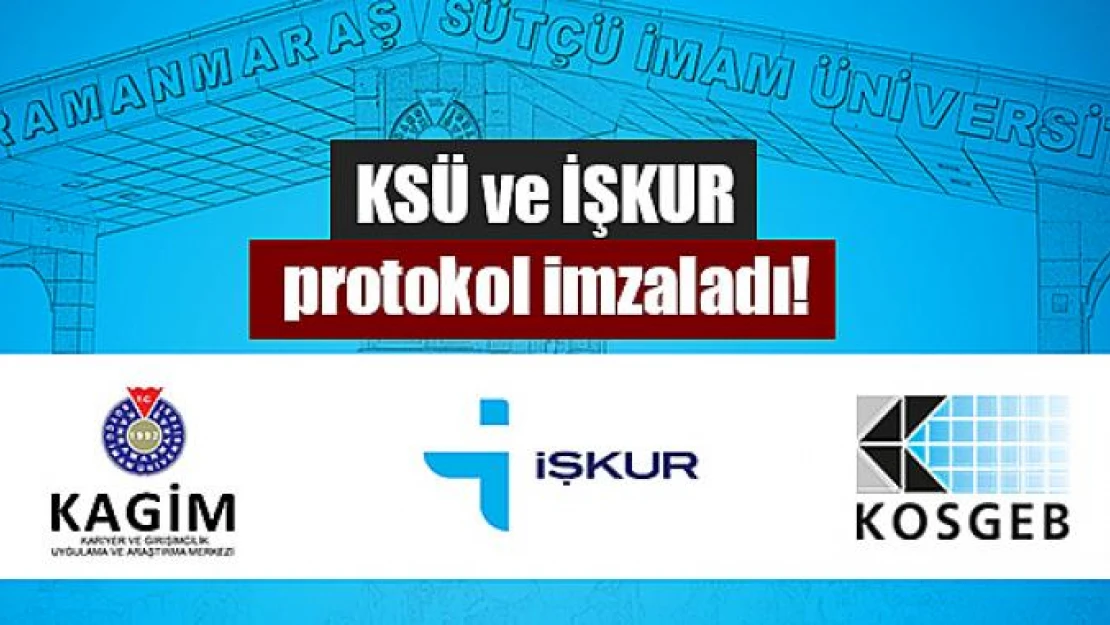 KSÜ ve İŞKUR protokol imzaladı!