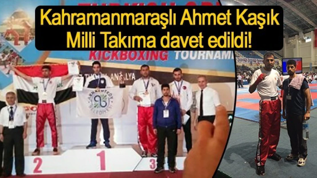 Kahramanmaraşlı Ahmet Kaşık Milli Takıma davet edildi!