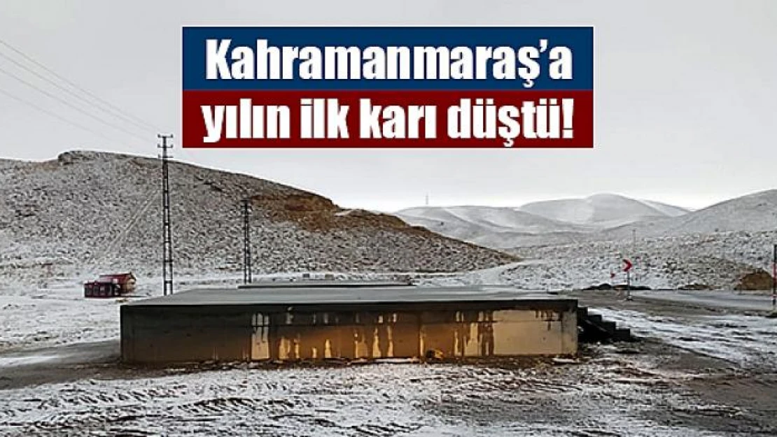 Kahramanmaraş'a yılın ilk karı düştü!