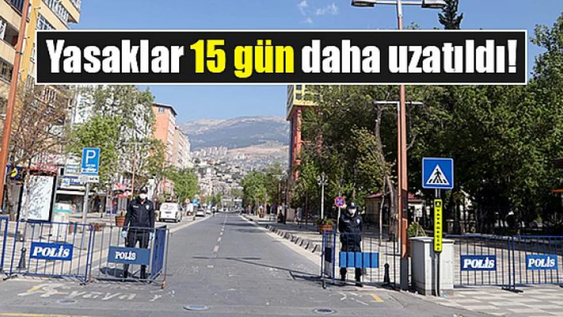 Yasaklar 15 gün daha uzatıldı!