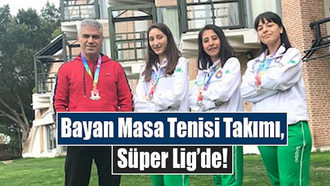 Bayan Masa Tenisi Takımı, Süper Lig'de!