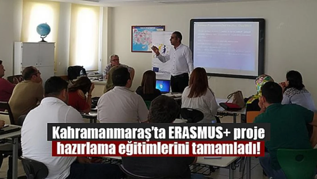 Kahramanmaraş'ta ERASMUS+ proje hazırlama eğitimlerini tamamladı!