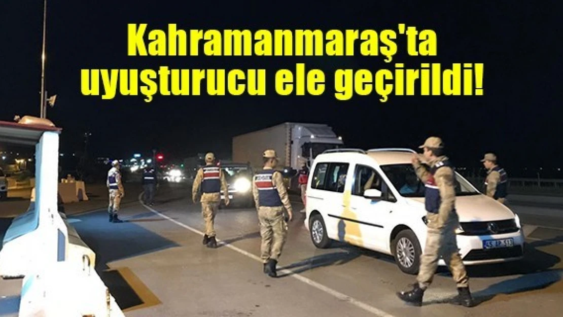 Kahramanmaraş'ta uyuşturucu ele geçirildi!