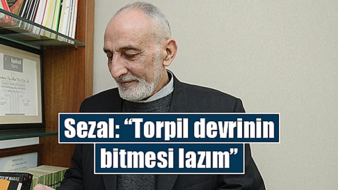 Sezal: 'Torpil devrinin bitmesi lazım'