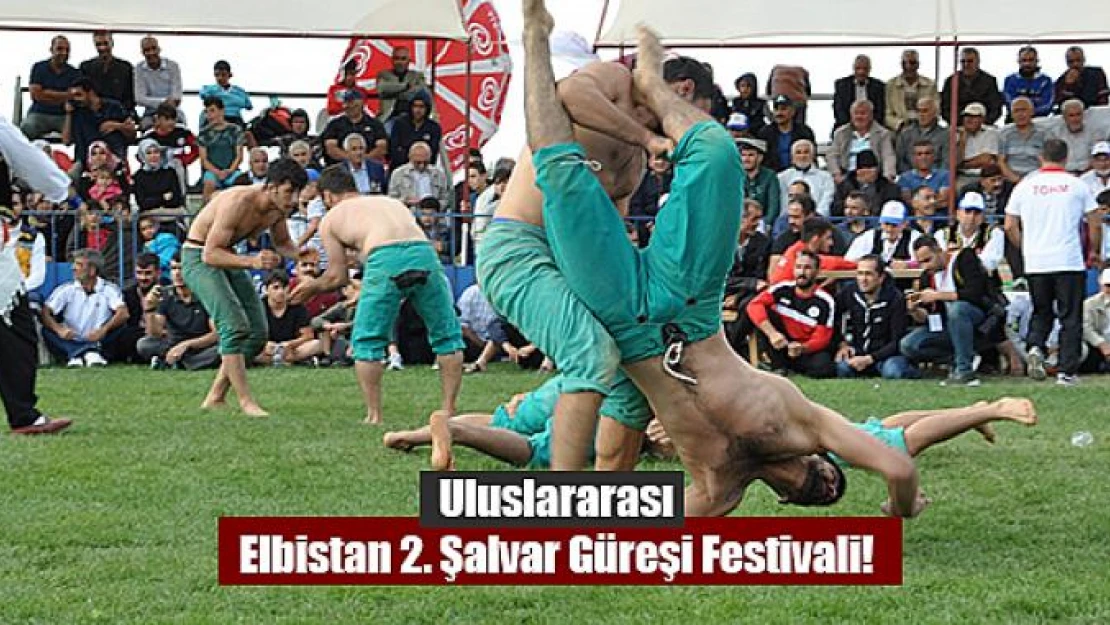 Uluslararası Elbistan 2. Şalvar Güreşi Festivali!