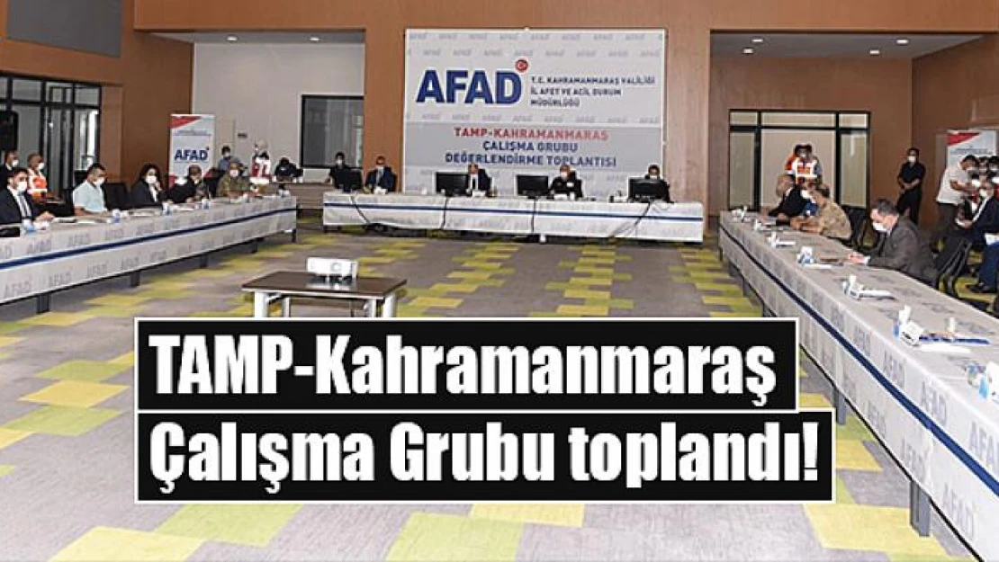 TAMP-Kahramanmaraş Çalışma Grubu toplandı