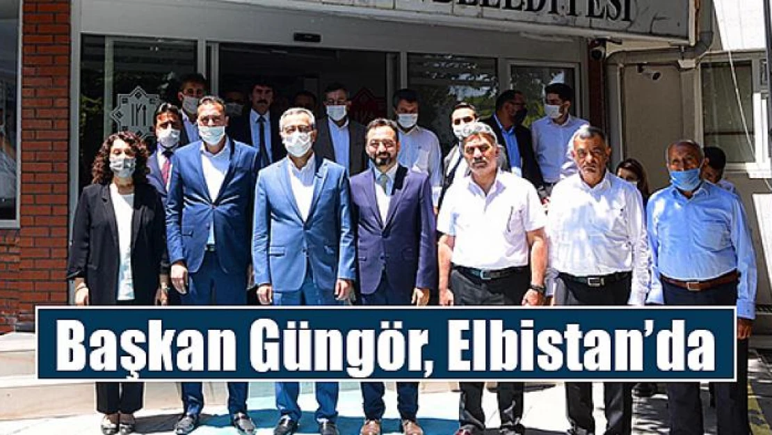 Başkan Güngör, Elbistan'da