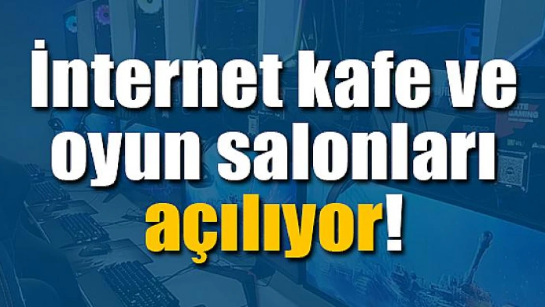 İnternet kafe ve oyun salonları açılıyor