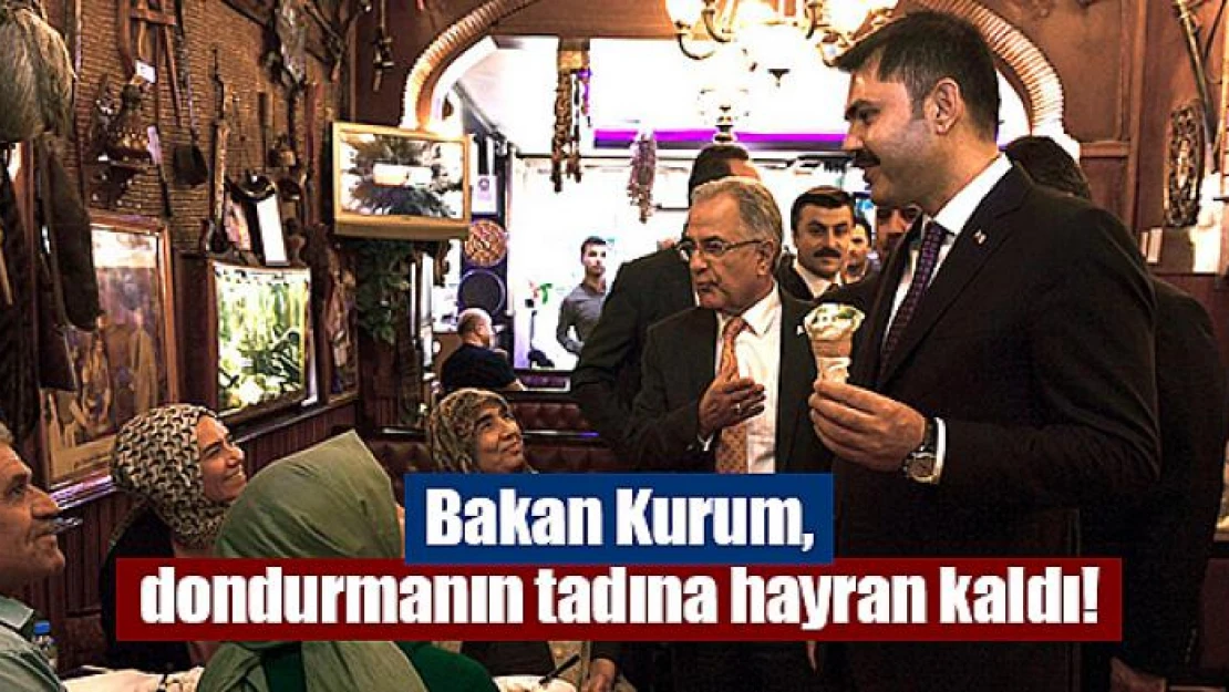 Bakan Kurum, dondurmanın tadına hayran kaldı!