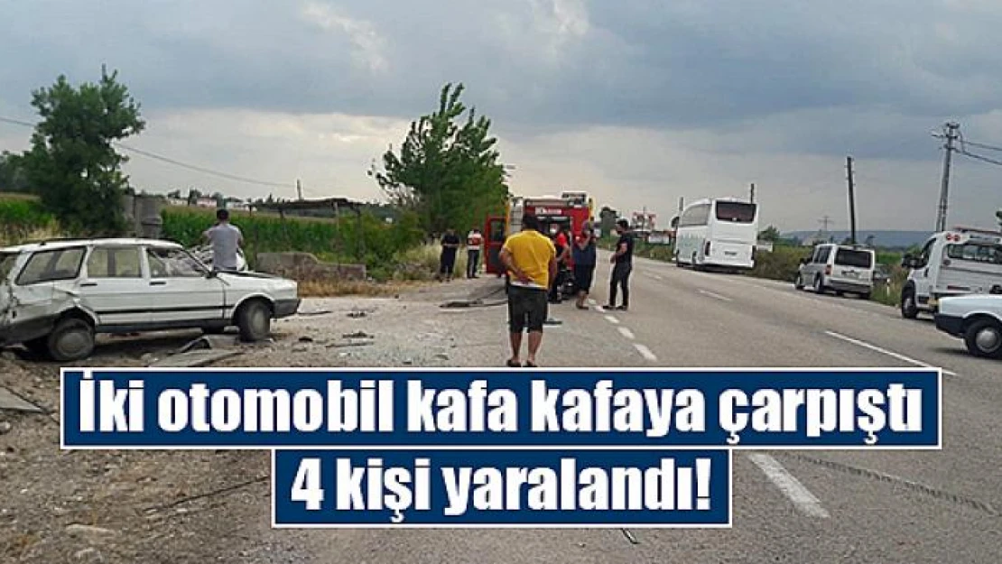 İki otomobil kafa kafaya çarpıştı: 4 yaralı