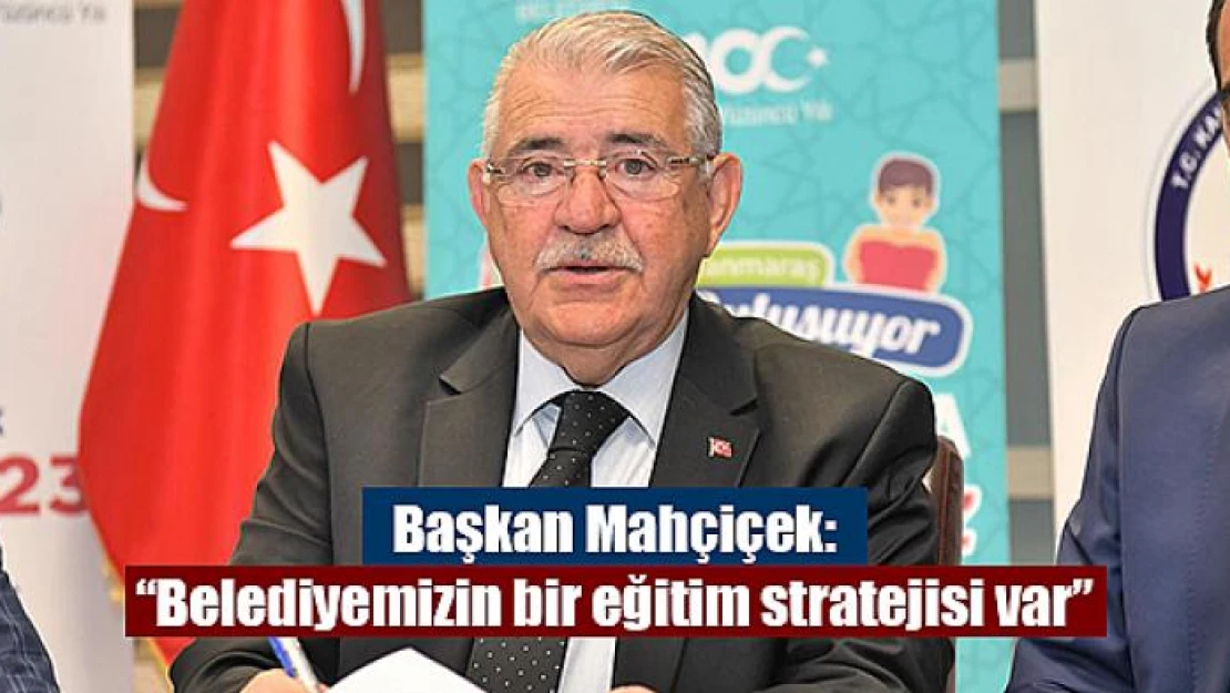 Başkan Mahçiçek: 'Belediyemizin bir eğitim stratejisi var'