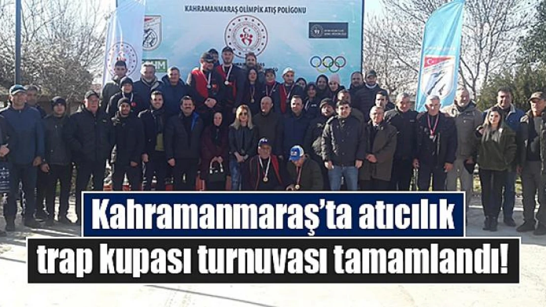 Kahramanmaraş'ta atıcılık trap kupası turnuvası tamamlandı!