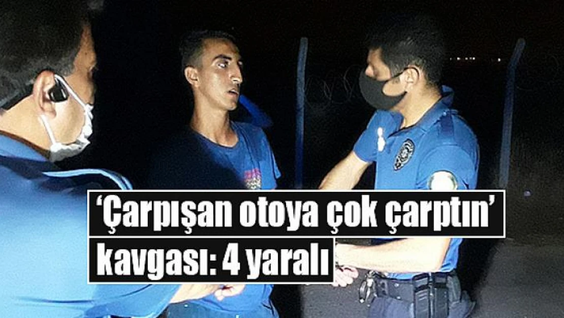 'Çarpışan otoya çok çarptın' kavgası: 4 yaralı