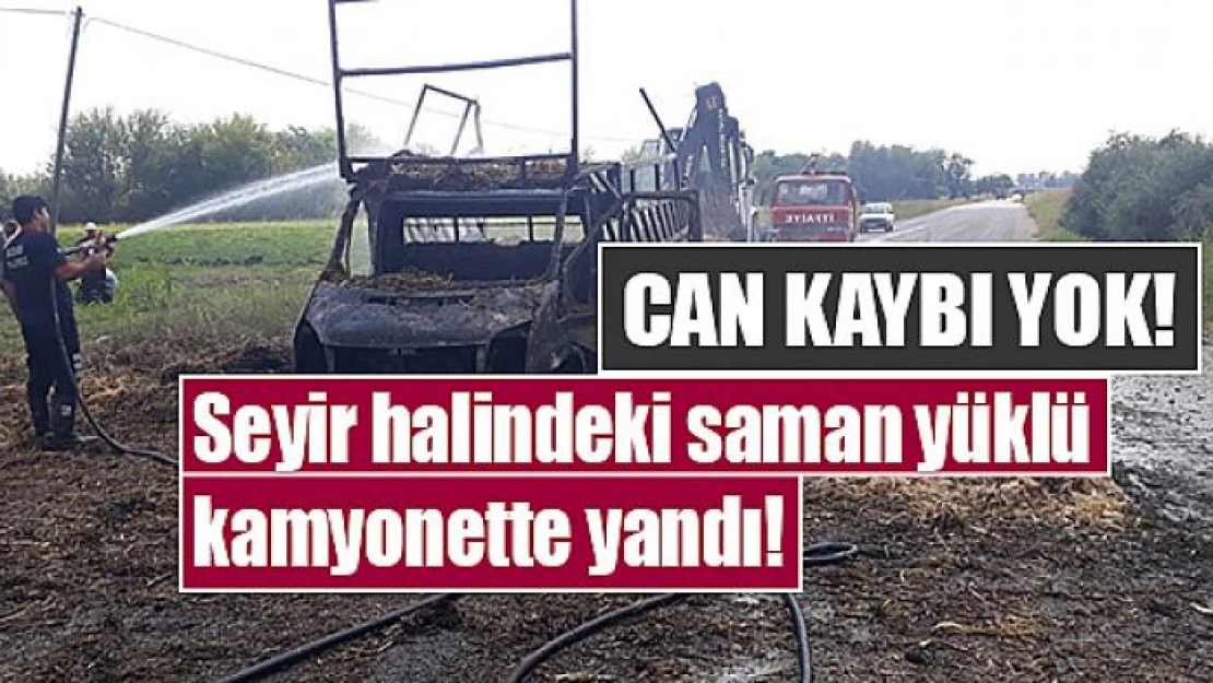 Seyir halindeki saman yüklü kamyonette yandı