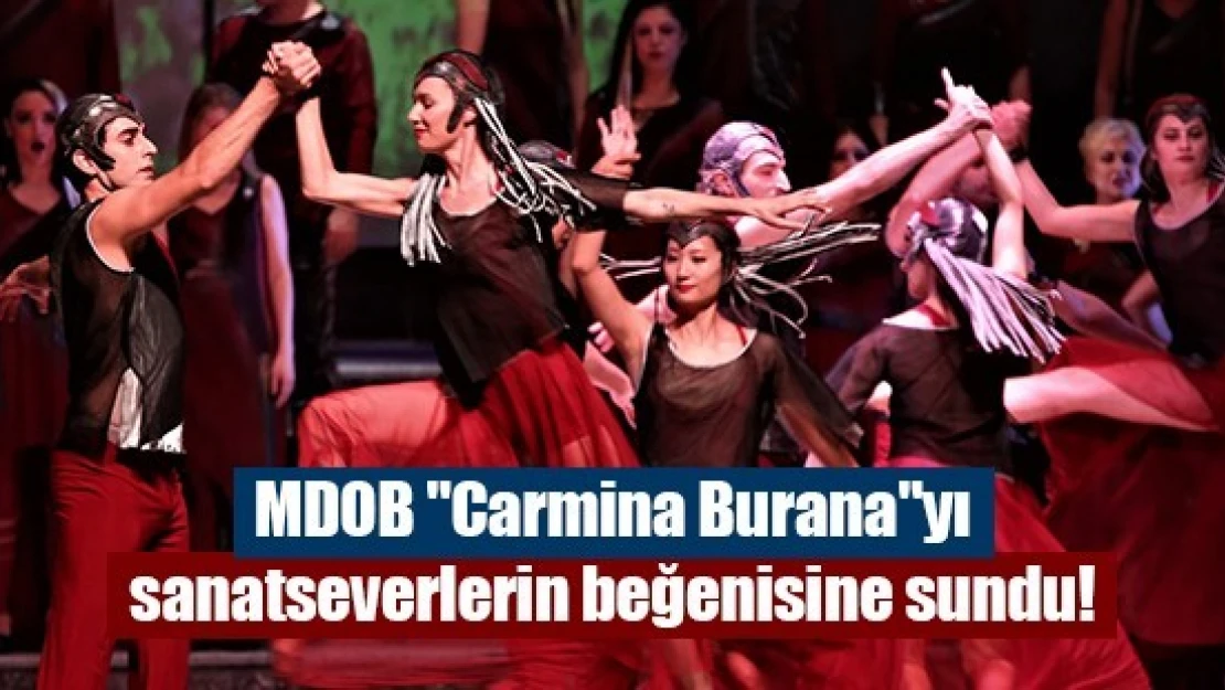 MDOB 'Carmina Burana'yı sanatseverlerin beğenisine sundu!