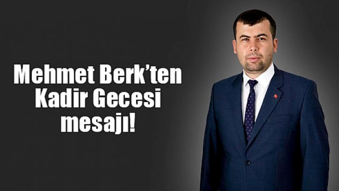 Mehmet Berk'ten Kadir Gecesi mesajı!