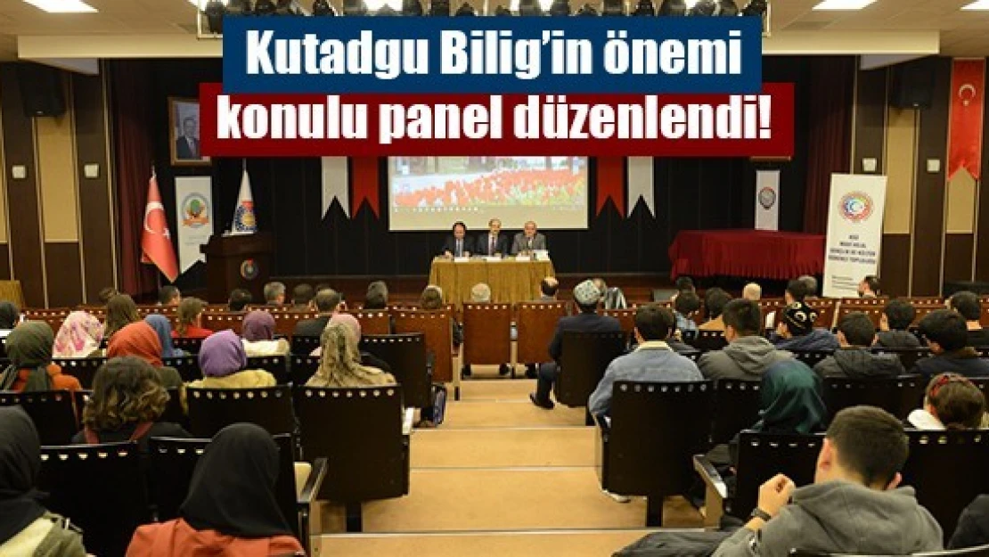 Kutadgu Bilig'in önemi konulu panel düzenlendi!