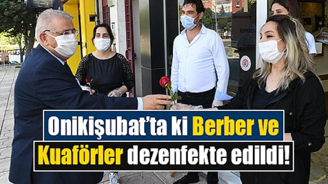 Onikişubat'ta ki Berber ve Kuaförler, dezenfekte edildi