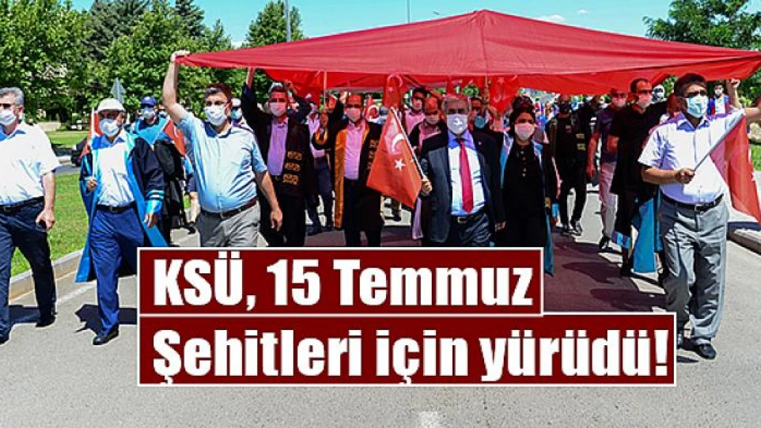 KSÜ, 15 Temmuz Şehitleri için yürüdü