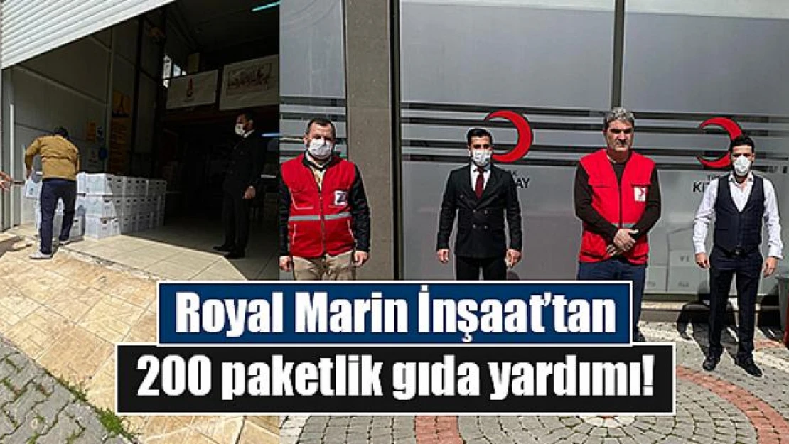 Royal Marin İnşaat'tan 200 paketlik gıda yardımı!