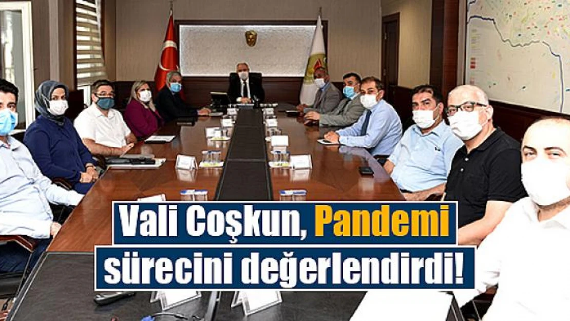 Vali Coşkun, Pandemi sürecini değerlendirdi