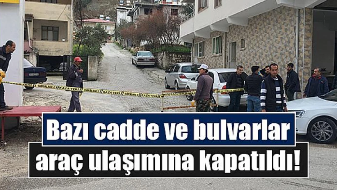 Bazı cadde ve bulvarlar araç ulaşımına kapatıldı!