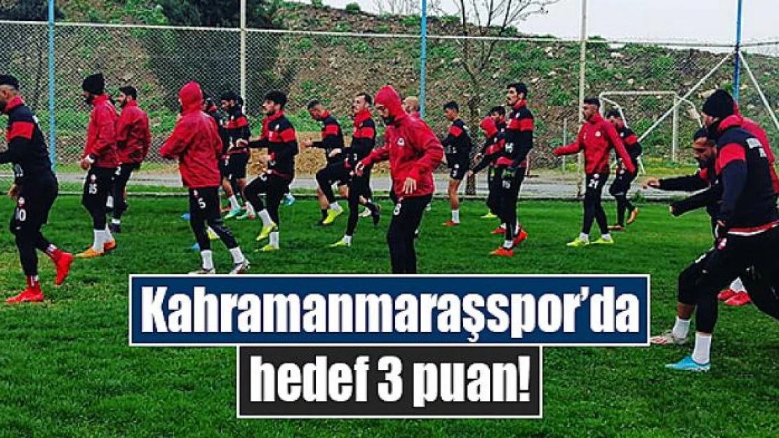 Kahramanmaraşspor'da hedef 3 puan!