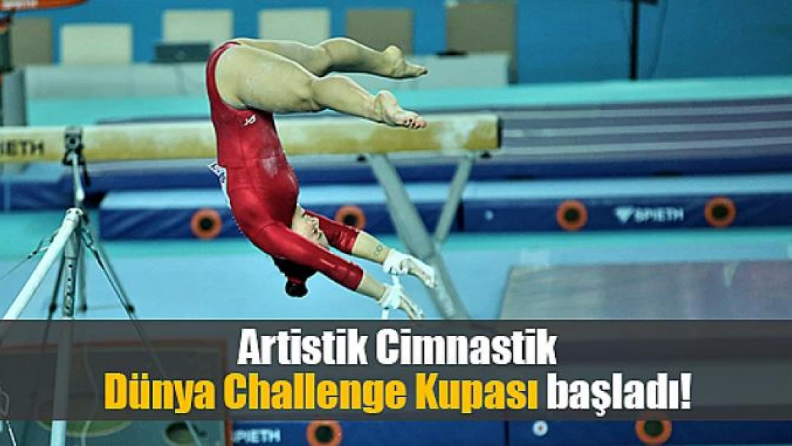 Artistik Cimnastik Dünya Challenge Kupası başladı!