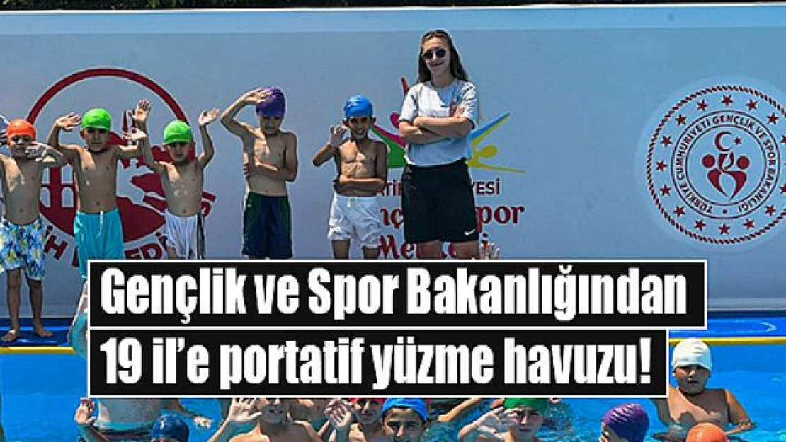 Gençlik ve Spor Bakanlığından 19 il'e portatif yüzme havuzu