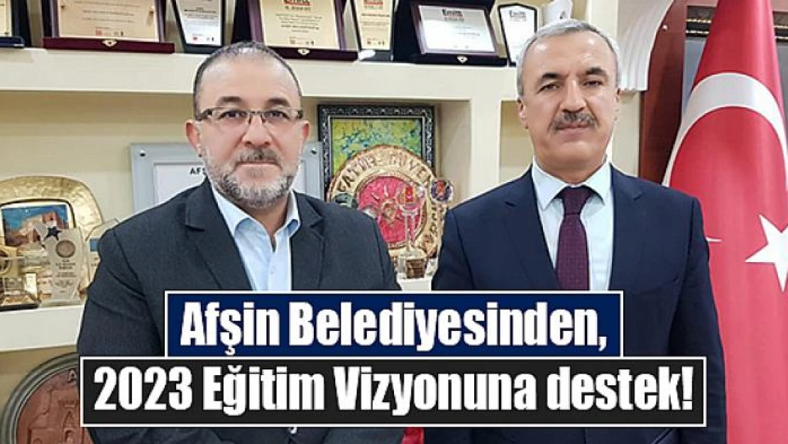 Afşin Belediyesinden, 2023 Eğitim Vizyonuna destek!