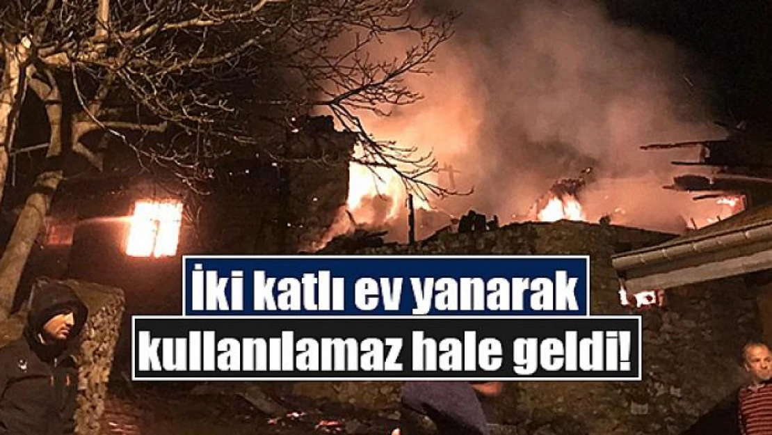 İki katlı ev yanarak kullanılamaz hale geldi!