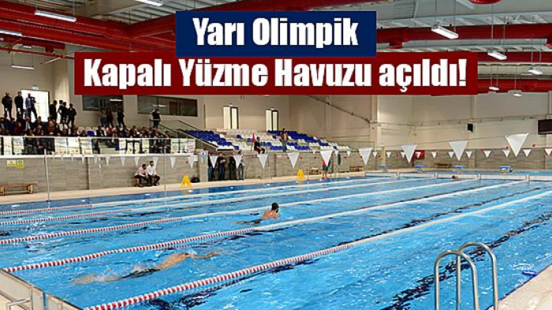 Yarı Olimpik Kapalı Yüzme Havuzu açıldı!