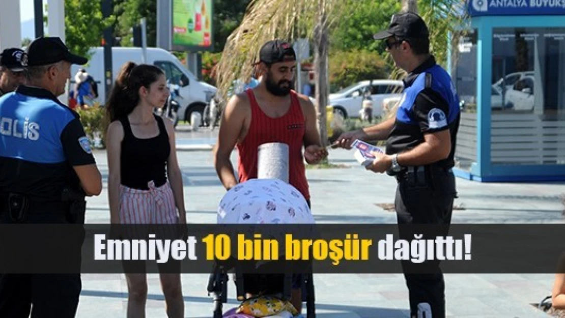 Emniyet 10 bin broşür dağıttı!