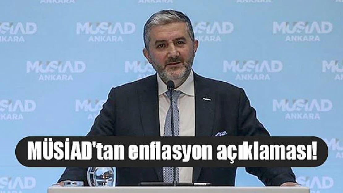 MÜSİAD'tan enflasyon açıklaması!