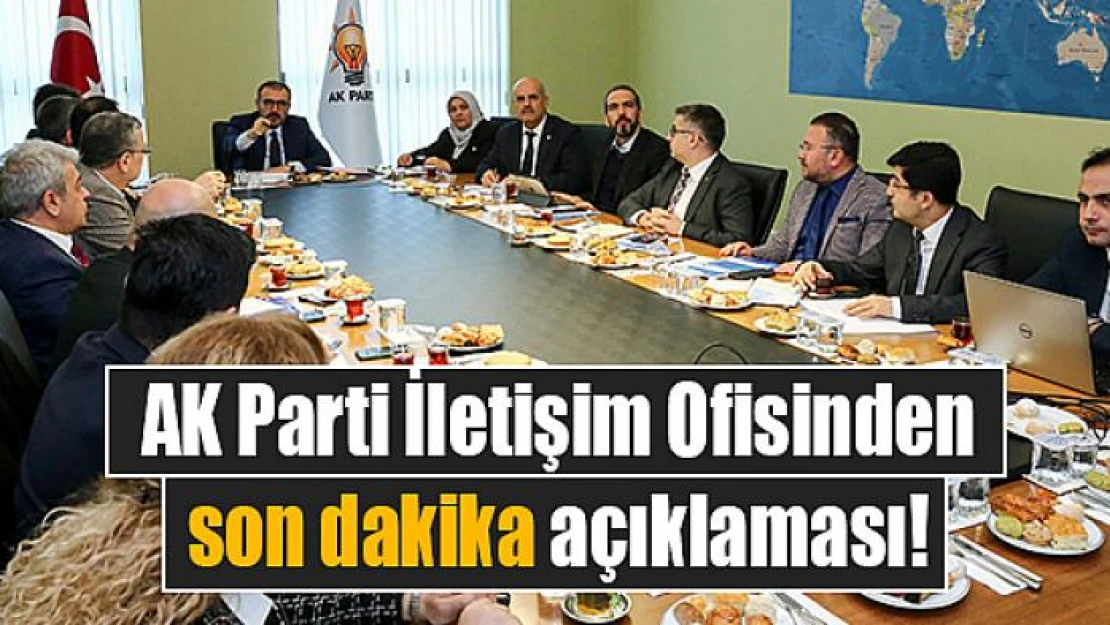 AK Parti İletişim Ofisinden son dakika açıklaması!