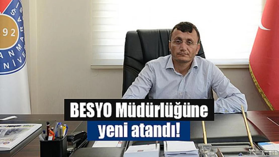 BESYO Müdürlüğüne yeni atandı!