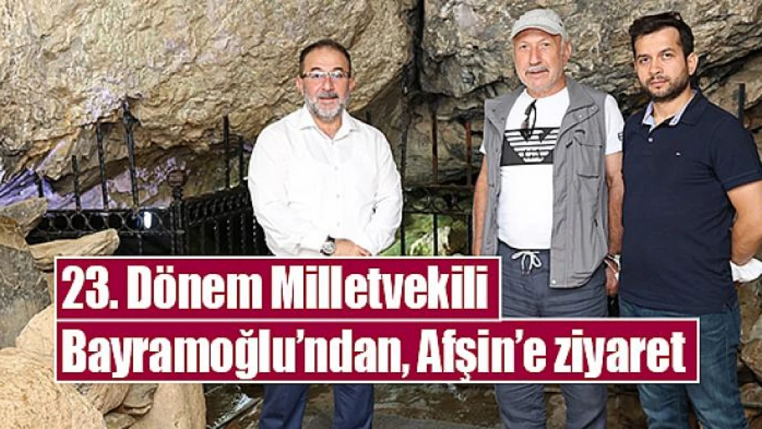 23. Dönem Milletvekili Bayramoğlu'ndan, Afşin'e ziyaret