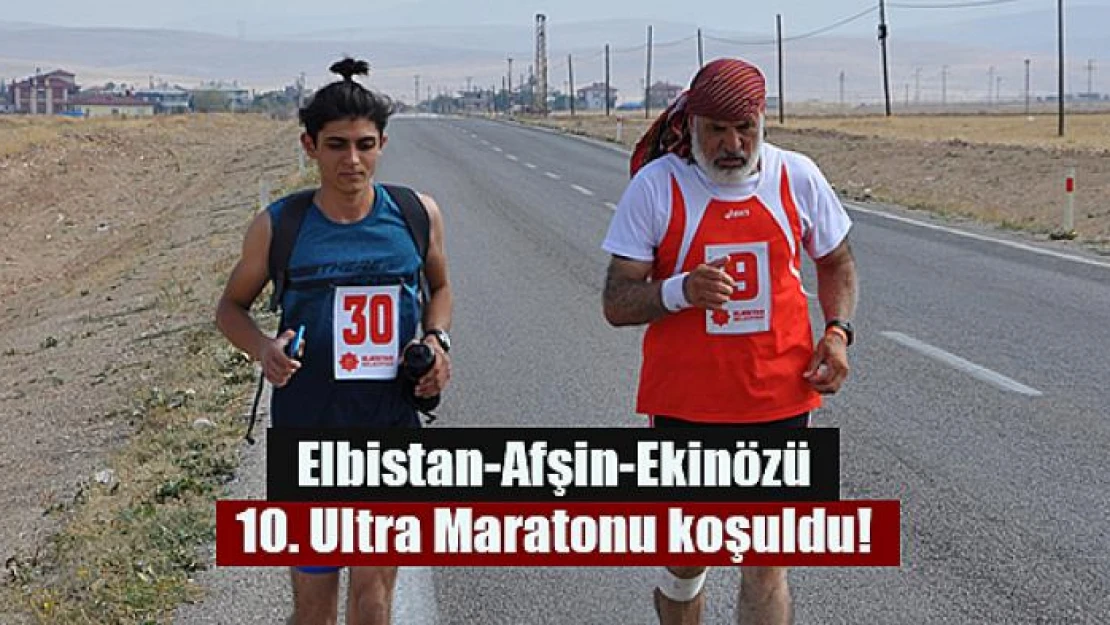 Elbistan-Afşin-Ekinözü 10. Ultra Maratonu koşuldu!