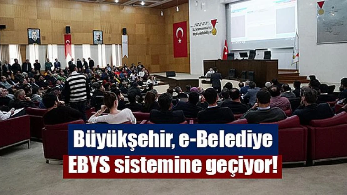 Büyükşehir, e-Belediye EBYS sistemine geçiyor!