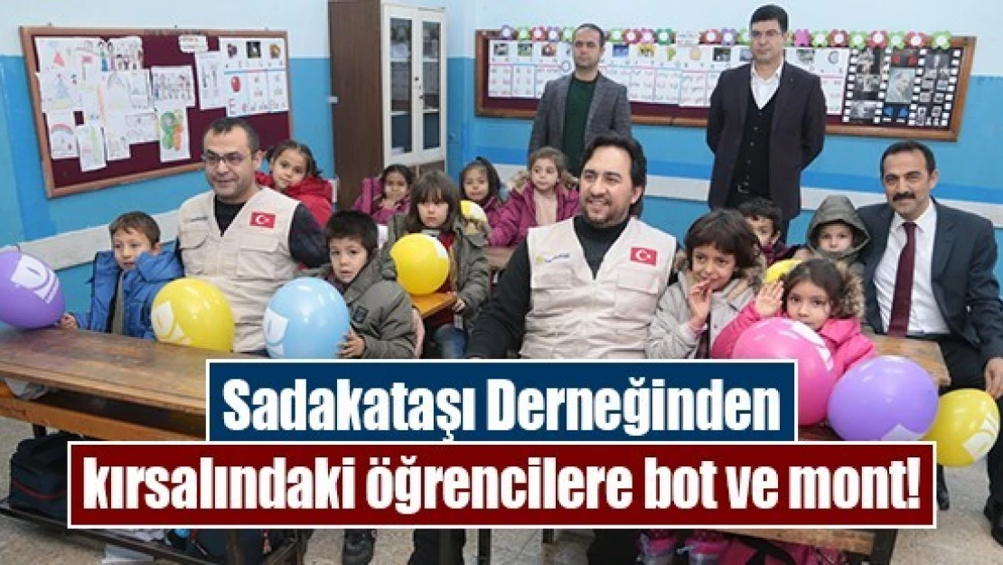 Sadakataşı Derneğinden kırsalındaki öğrencilere bot ve mont!