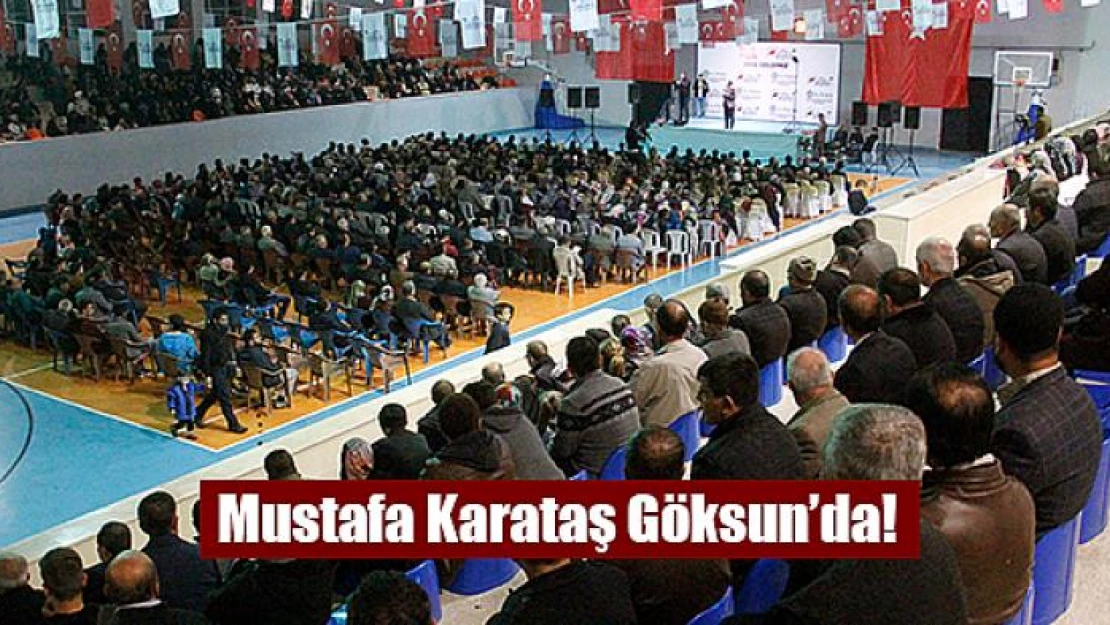 Mustafa Karataş Göksun'da!