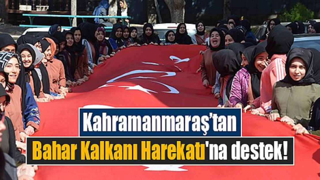 Kahramanmaraş'tan Bahar Kalkanı Harekatı'na destek!