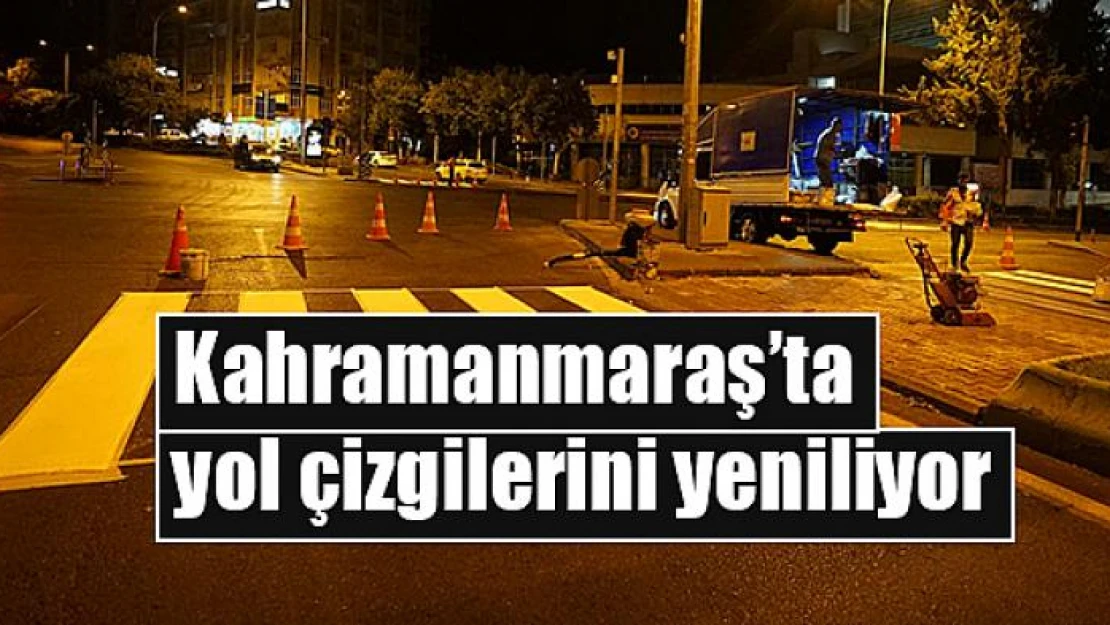 Kahramanmaraş'ta yol çizgilerini yeniliyor