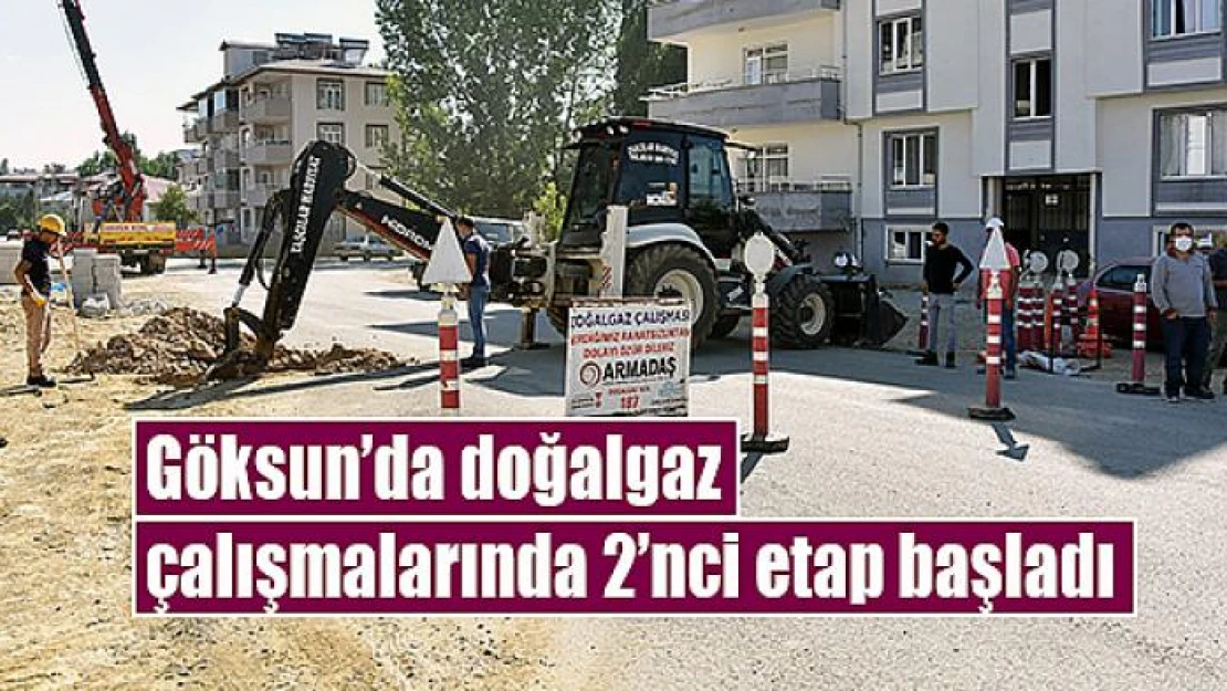 Göksun'da doğalgaz çalışmalarında 2'nci etap başladı