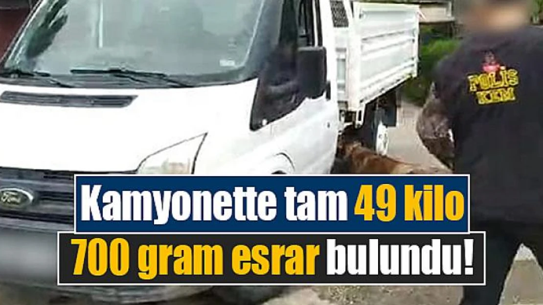 Kamyonette tam 49 kilo 700 gram esrar bulundu!