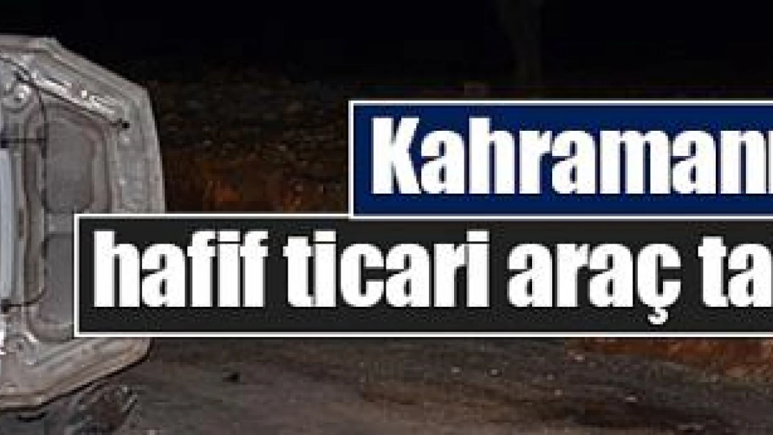 Kahramanmaraş'ta hafif ticari araç takla attı: 2 yaralı!