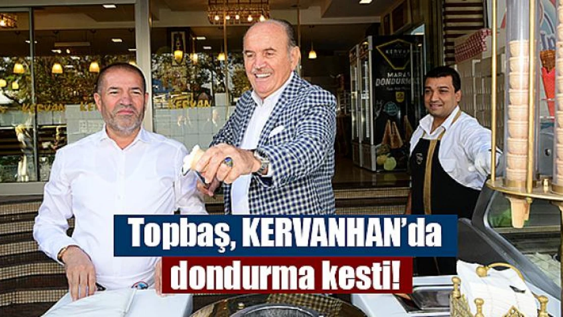 Topbaş, KERVANHAN'da dondurma kesti!