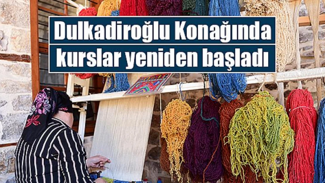 Dulkadiroğlu Konağında kurslar yeniden başladı